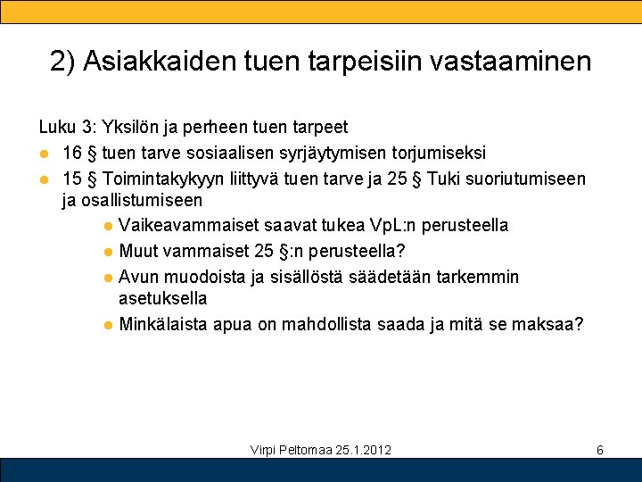 2) Asiakkaiden tuen tarpeisiin vastaaminen Luku 3: Yksilön ja perheen tuen tarpeet ● 16