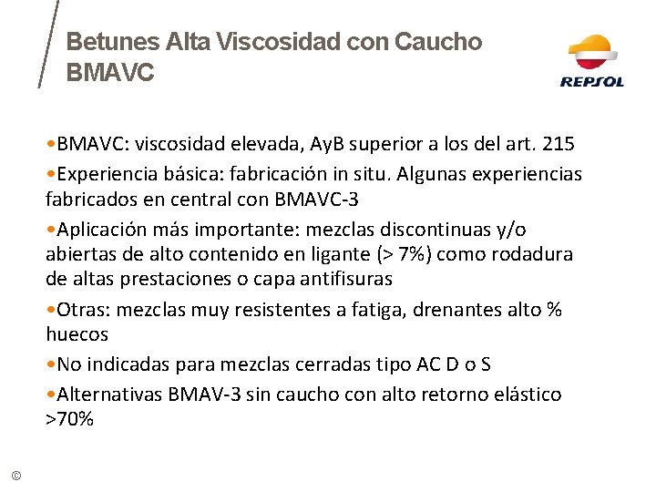 Betunes Alta Viscosidad con Caucho BMAVC • BMAVC: viscosidad elevada, Ay. B superior a