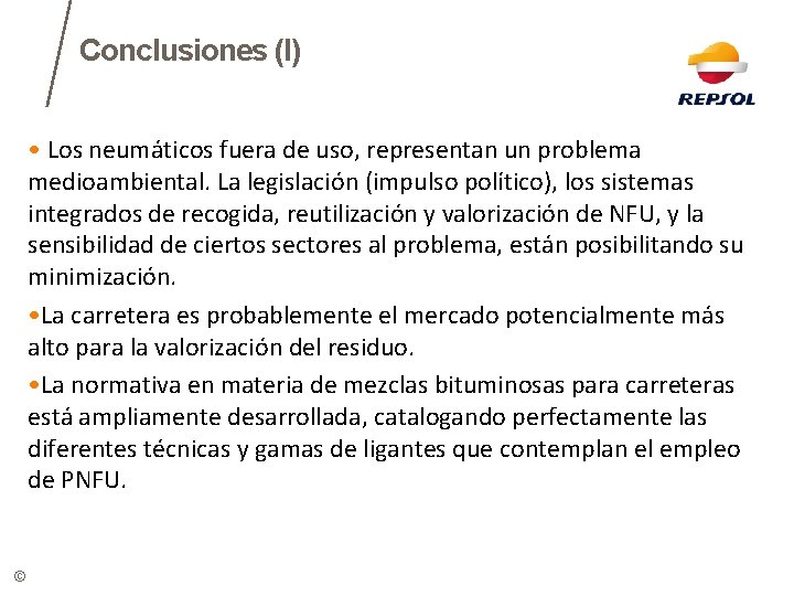 Conclusiones (I) • Los neumáticos fuera de uso, representan un problema medioambiental. La legislación