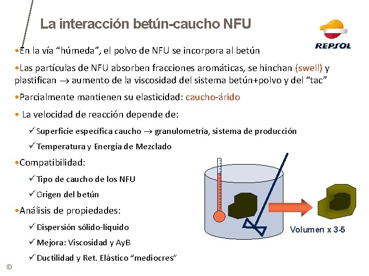 La interacción betún-caucho NFU • En la vía “húmeda”, el polvo de NFU se