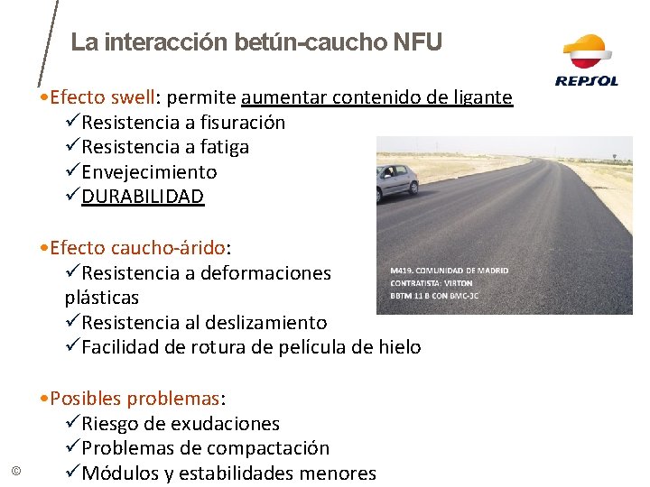 La interacción betún-caucho NFU • Efecto swell: permite aumentar contenido de ligante üResistencia a