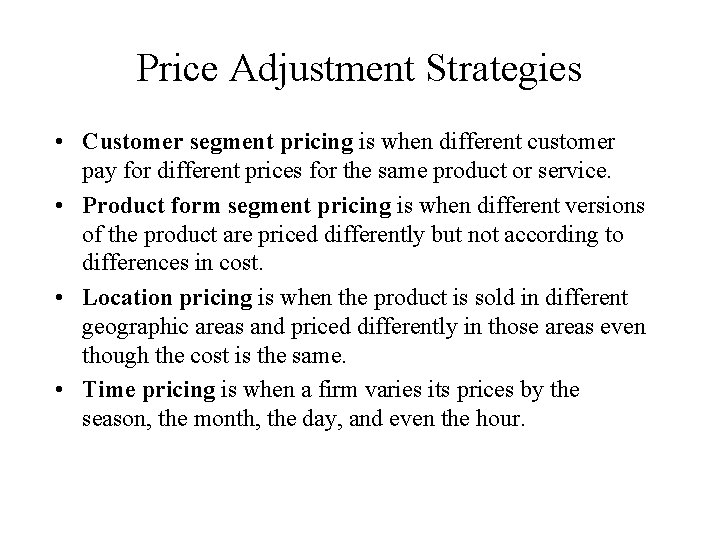 Price Adjustment Strategies • Customer segment pricing is when different customer pay for different