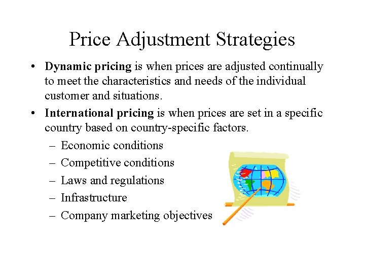 Price Adjustment Strategies • Dynamic pricing is when prices are adjusted continually to meet