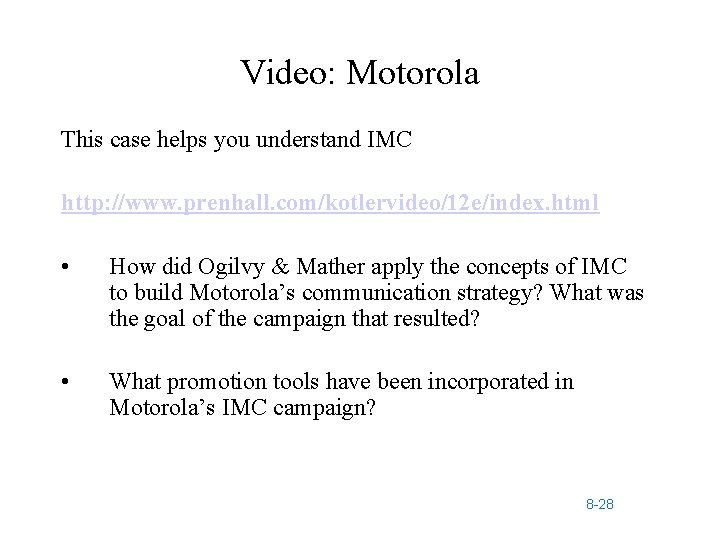 Video: Motorola This case helps you understand IMC http: //www. prenhall. com/kotlervideo/12 e/index. html