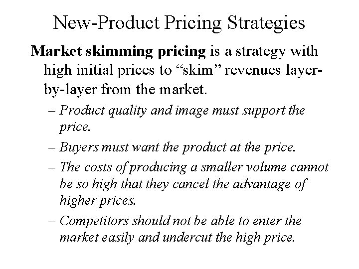 New-Product Pricing Strategies Market skimming pricing is a strategy with high initial prices to