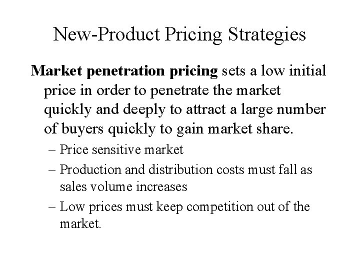 New-Product Pricing Strategies Market penetration pricing sets a low initial price in order to