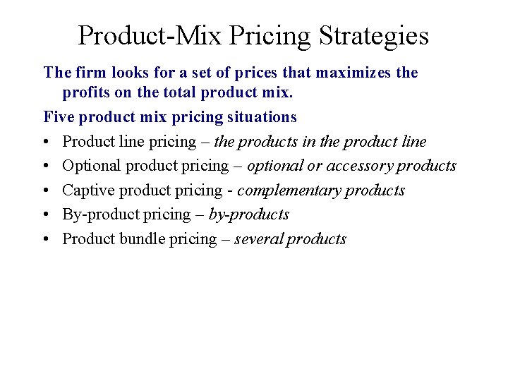 Product-Mix Pricing Strategies The firm looks for a set of prices that maximizes the