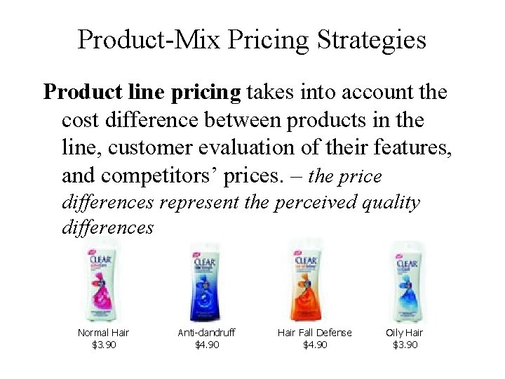 Product-Mix Pricing Strategies Product line pricing takes into account the cost difference between products