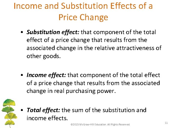Income and Substitution Effects of a Price Change • Substitution effect: that component of