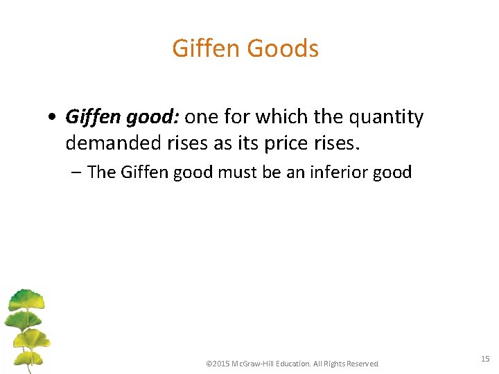 Giffen Goods • Giffen good: one for which the quantity demanded rises as its