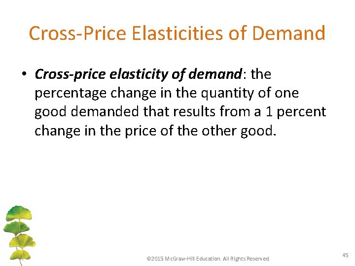 Cross-Price Elasticities of Demand • Cross-price elasticity of demand: the percentage change in the