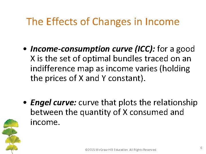 The Effects of Changes in Income • Income-consumption curve (ICC): for a good X