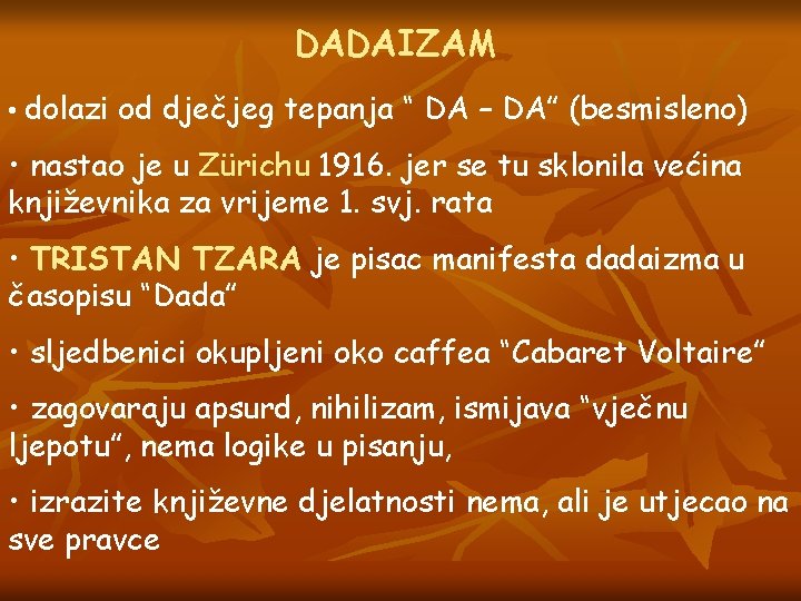 DADAIZAM • dolazi od dječjeg tepanja “ DA – DA” (besmisleno) • nastao je