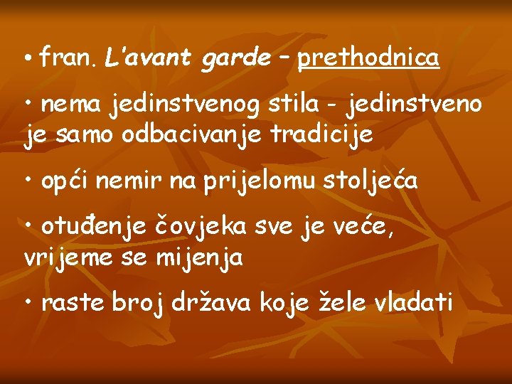  • fran. L’avant garde – prethodnica • nema jedinstvenog stila - jedinstveno je