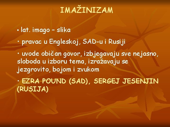 IMAŽINIZAM • lat. imago – slika • pravac u Engleskoj, SAD-u i Rusiji •