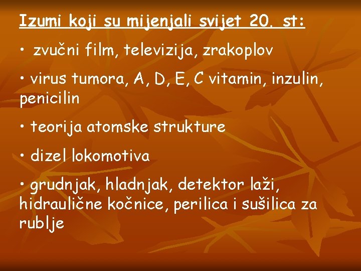 Izumi koji su mijenjali svijet 20. st: • zvučni film, televizija, zrakoplov • virus