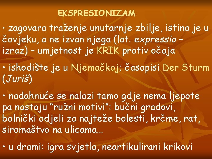 EKSPRESIONIZAM • zagovara traženje unutarnje zbilje, istina je u čovjeku, a ne izvan njega