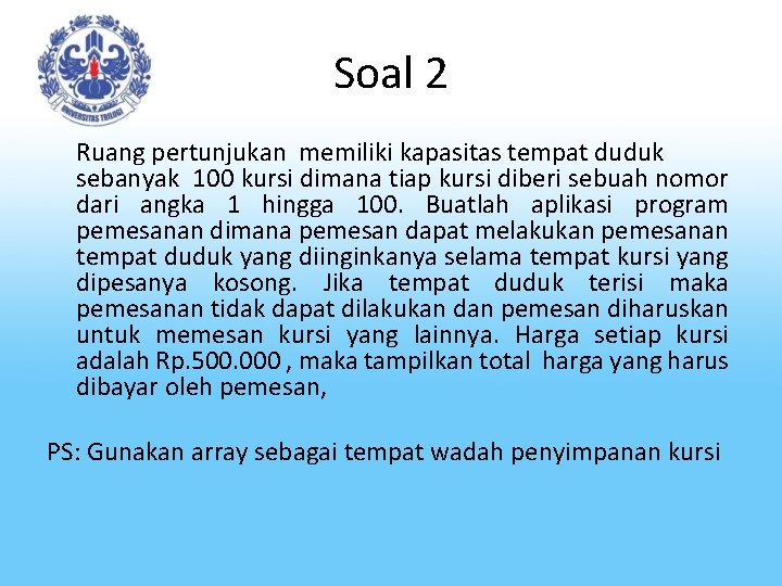 Soal 2 Ruang pertunjukan memiliki kapasitas tempat duduk sebanyak 100 kursi dimana tiap kursi