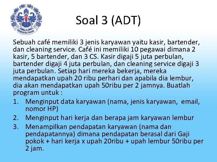 Soal 3 (ADT) Sebuah café memiliki 3 jenis karyawan yaitu kasir, bartender, dan cleaning