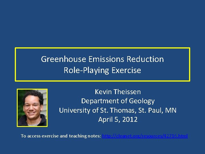 Greenhouse Emissions Reduction Role-Playing Exercise Kevin Theissen Department of Geology University of St. Thomas,