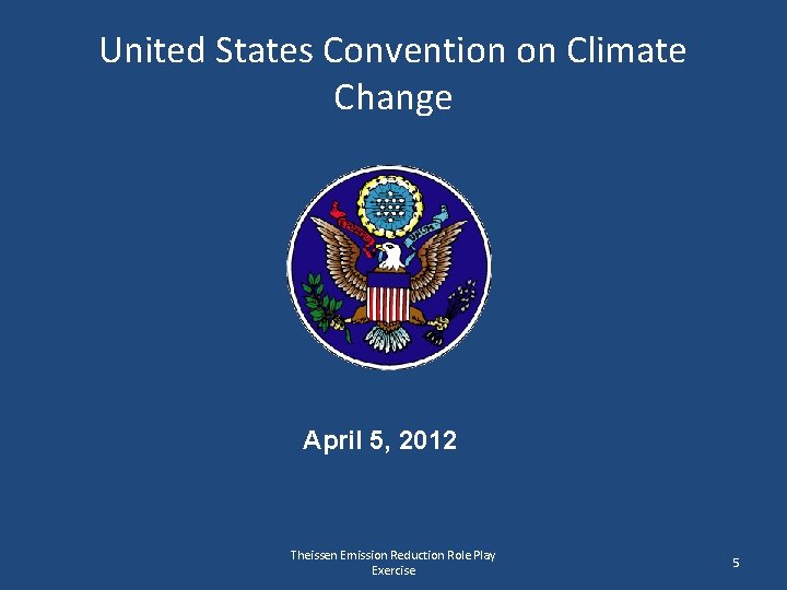 United States Convention on Climate Change April 5, 2012 Theissen Emission Reduction Role Play