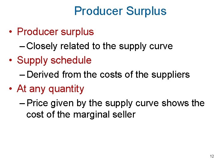 Producer Surplus • Producer surplus – Closely related to the supply curve • Supply