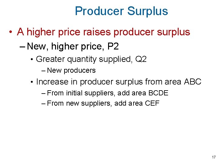 Producer Surplus • A higher price raises producer surplus – New, higher price, P