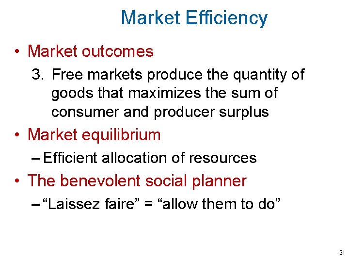 Market Efficiency • Market outcomes 3. Free markets produce the quantity of goods that