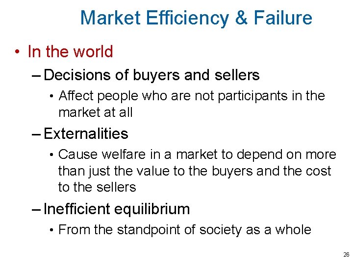 Market Efficiency & Failure • In the world – Decisions of buyers and sellers