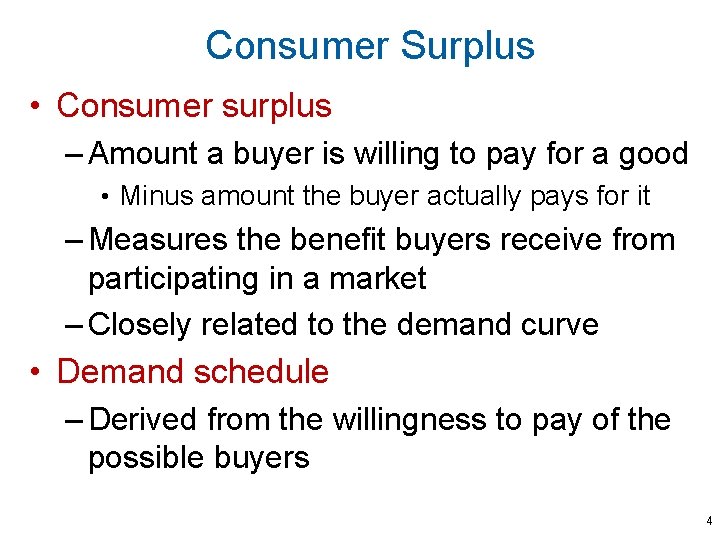 Consumer Surplus • Consumer surplus – Amount a buyer is willing to pay for