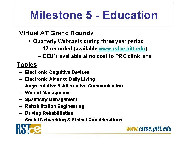 Milestone 5 - Education Virtual AT Grand Rounds • Quarterly Webcasts during three year Milestone 5 - Education Virtual AT Grand Rounds • Quarterly Webcasts during three year