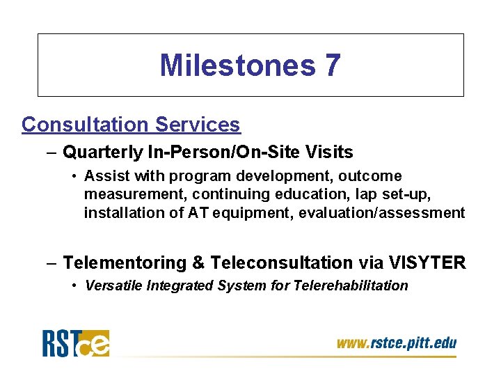 Milestones 7 Consultation Services – Quarterly In-Person/On-Site Visits • Assist with program development, outcome Milestones 7 Consultation Services – Quarterly In-Person/On-Site Visits • Assist with program development, outcome