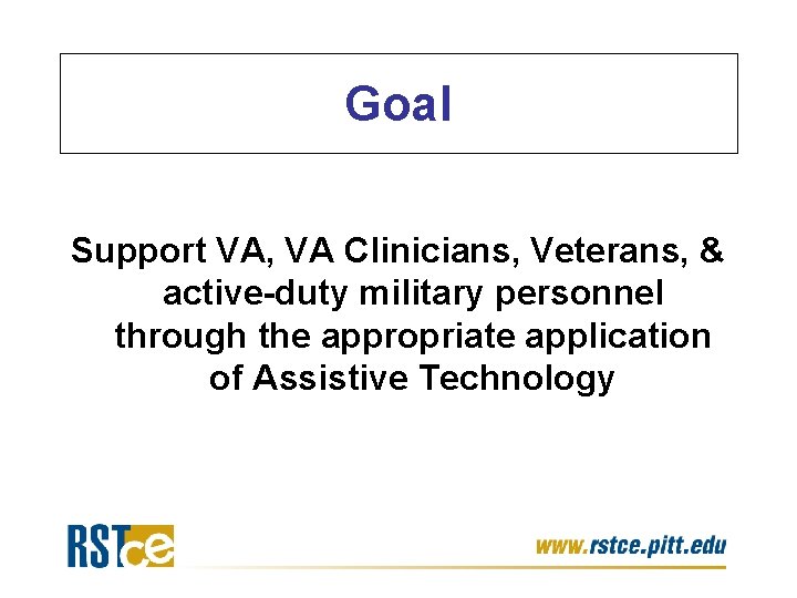 Goal Support VA, VA Clinicians, Veterans, & active-duty military personnel through the appropriate application Goal Support VA, VA Clinicians, Veterans, & active-duty military personnel through the appropriate application