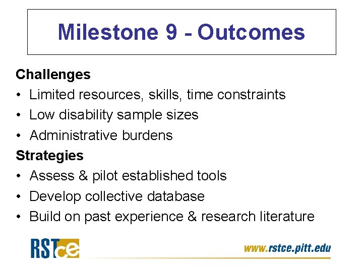 Milestone 9 - Outcomes Challenges • Limited resources, skills, time constraints • Low disability Milestone 9 - Outcomes Challenges • Limited resources, skills, time constraints • Low disability