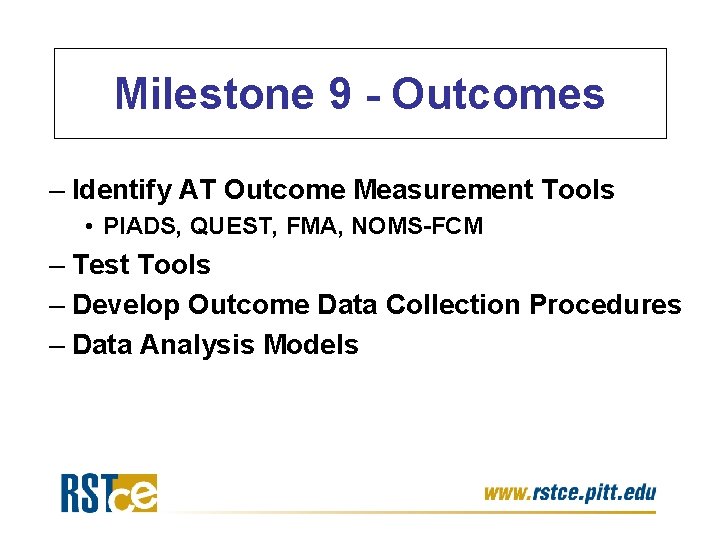 Milestone 9 - Outcomes – Identify AT Outcome Measurement Tools • PIADS, QUEST, FMA, Milestone 9 - Outcomes – Identify AT Outcome Measurement Tools • PIADS, QUEST, FMA,