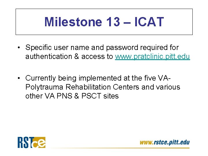 Milestone 13 – ICAT • Specific user name and password required for authentication & Milestone 13 – ICAT • Specific user name and password required for authentication &