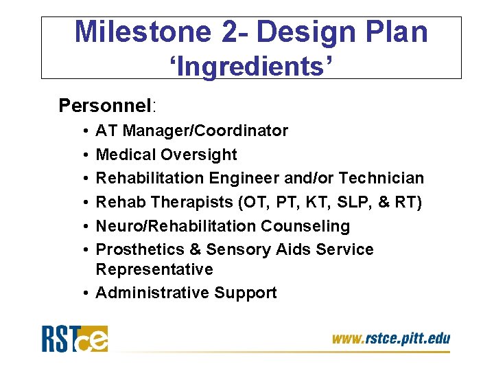 Milestone 2 - Design Plan ‘Ingredients’ Personnel: • • • AT Manager/Coordinator Medical Oversight Milestone 2 - Design Plan ‘Ingredients’ Personnel: • • • AT Manager/Coordinator Medical Oversight