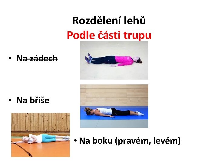 Rozdělení lehů Podle části trupu • Na zádech • Na břiše • Na boku