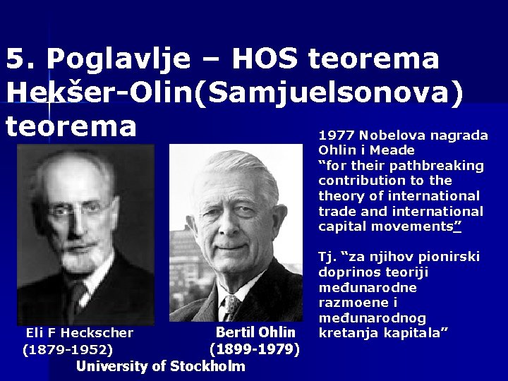 5. Poglavlje – HOS teorema Hekšer-Olin(Samjuelsonova) teorema 1977 Nobelova nagrada Ohlin i Meade “for