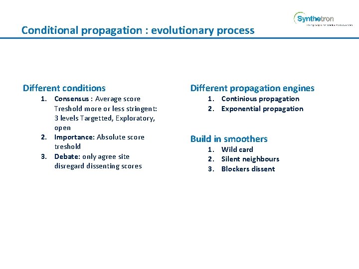 Conditional propagation : evolutionary process Different conditions 1. Consensus : Average score Treshold more