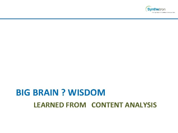 BIG BRAIN ? WISDOM LEARNED FROM CONTENT ANALYSIS 