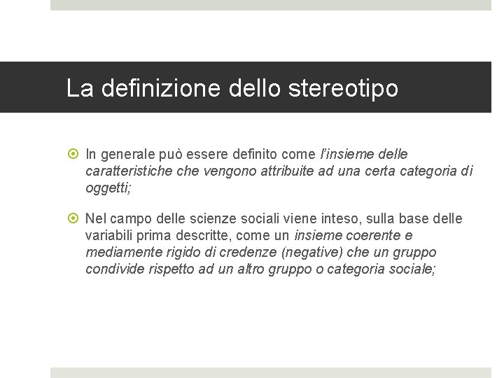 La definizione dello stereotipo In generale può essere definito come l’insieme delle caratteristiche vengono