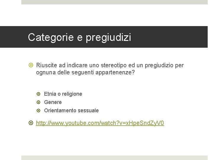 Categorie e pregiudizi Riuscite ad indicare uno stereotipo ed un pregiudizio per ognuna delle