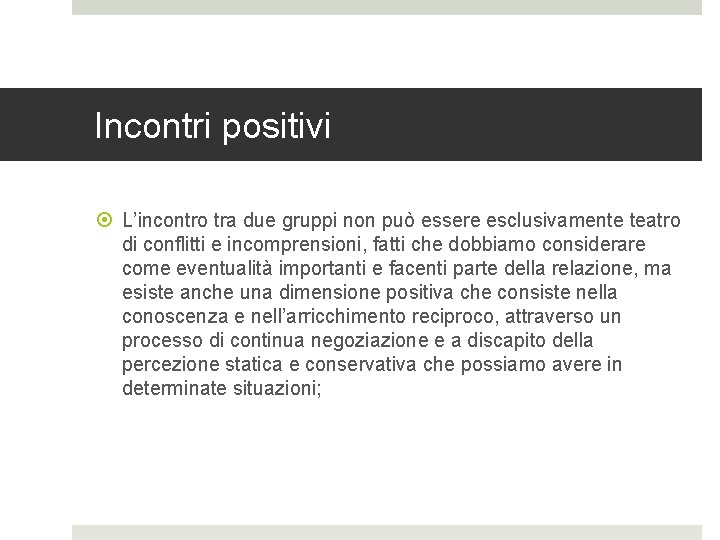 Incontri positivi L’incontro tra due gruppi non può essere esclusivamente teatro di conflitti e