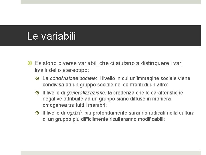 Le variabili Esistono diverse variabili che ci aiutano a distinguere i vari livelli dello