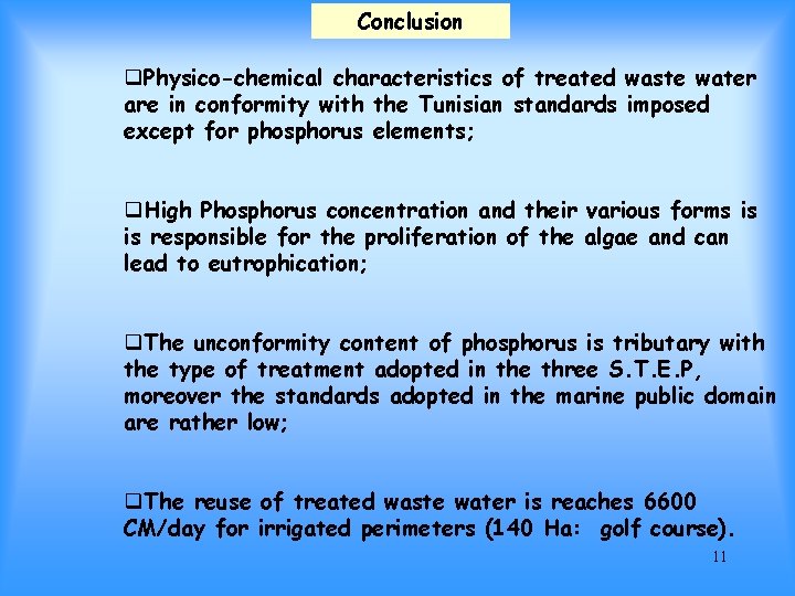 Conclusion q. Physico-chemical characteristics of treated waste water are in conformity with the Tunisian