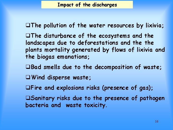 Impact of the discharges q. The pollution of the water resources by lixivia; q.