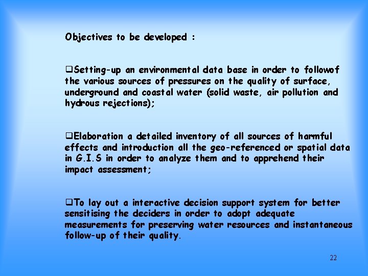 Objectives to be developed : q. Setting-up an environmental data base in order to
