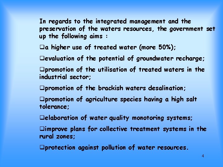 In regards to the integrated management and the preservation of the waters resources, the