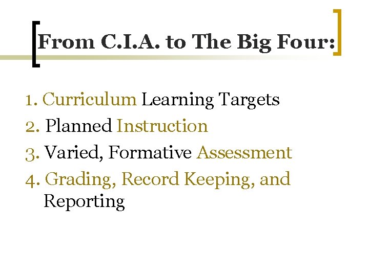 From C. I. A. to The Big Four: 1. Curriculum Learning Targets 2. Planned
